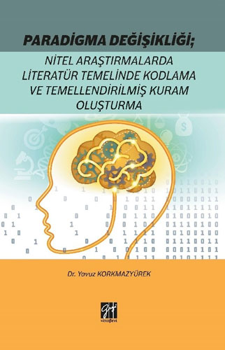 Paradigma Değişikliği: Nitel Araştırmalarda Literatür Temelinde Kodlama ve Temellendirilmiş Kuram Oluşturma