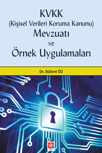 KVKK (Kişisel Verileri Koruma Kanunu) Mevzuatı ve Örnek Uygulamaları