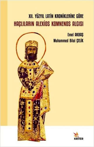 12. Yüzyıl Latin Kroniklerine Göre Haçlıların Alexios Komnenos Algısı