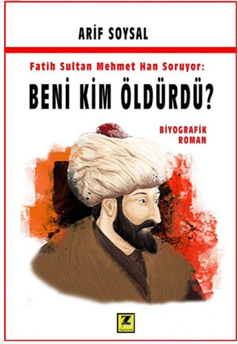 Fatih Sultan Mehmet Soruyor: Beni Kim Öldürdü?