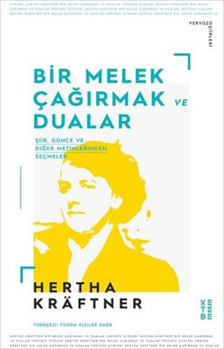 Bir Melek Çağırmak Ve Dualar - Şiir Günce Ve Diğer Metinlerden Seçmeler Bir Melek Çağırmak Ve Dualar - Şiir Günce Ve Diğer Metinlerden Seçmeler