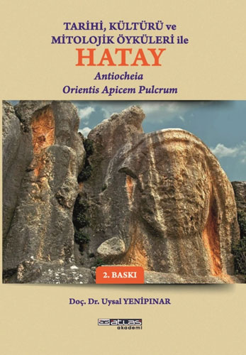 Tarihi Kültürü ve Öyküleri ile Hatay