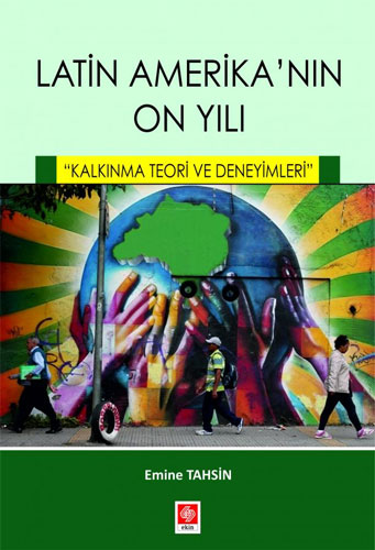 Latin Amerika'nın On Yılı  - ''Kalkınma Teori ve Deneyimleri''
