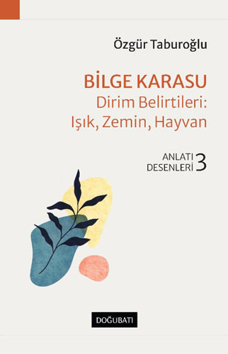 Bilge Karasu - Dirim Belirtileri: Işık, Zemin, Hayvan 