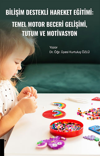 Bilişim Destekli Hareket Eğitim: Temel Motor Beceri Gelişimi, Tutum ve Motivasyosyon