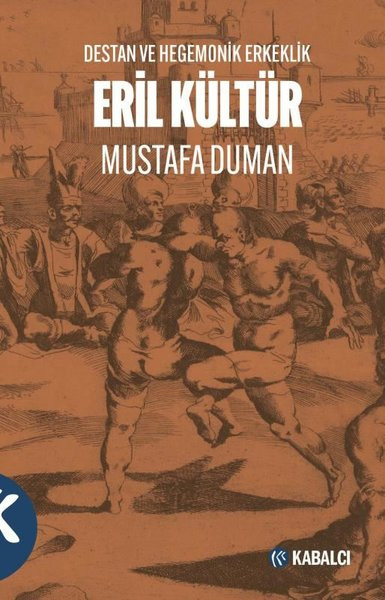 Eril Kültür Destan ve Hegemonik Erkeklik