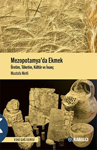 Mezopotamya’da Ekmek Üretim,Tüketim,Kültür ve İnanç