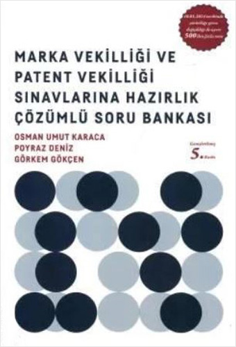  Marka Vekilliği ve Patent Vekilliği Sınavlarına Hazırlık Çözümlü Soru Bankası