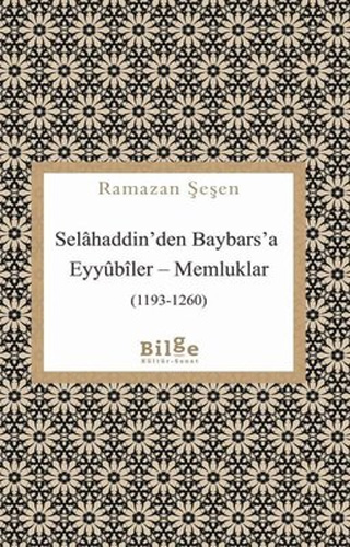 Selahaddin’den Baybars’a Eyyûbîler-Memluklar (1193-1260)