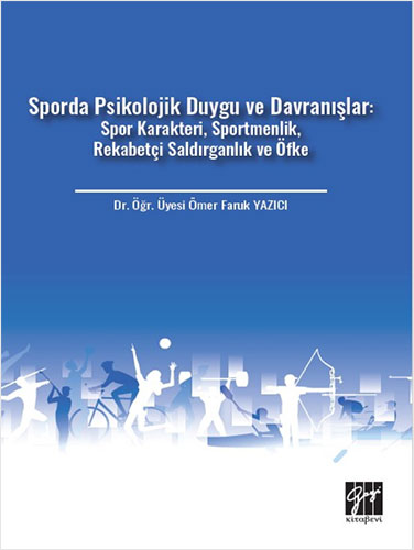 Sporda Psikolojik Duygu ve Davranışlar: Spor Karakteri, Sportmenlik, Rekabetçi Saldırganlık ve Öfke