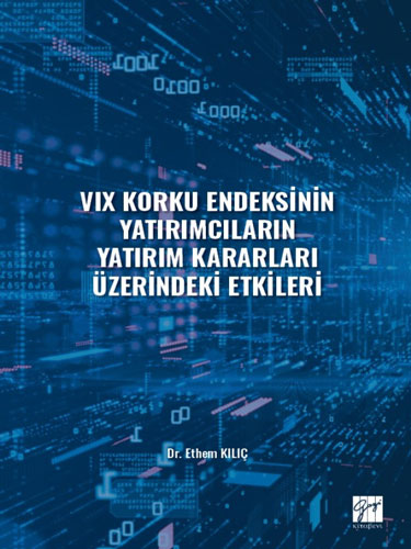 VIX Korku Endeksinin Yatırımcıların Yatırım Kararları Üzerindeki Etkileri