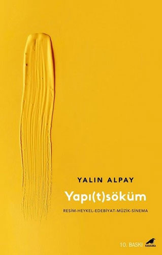 Yapıtsöküm - Resim - Heykel - Edebiyat - Müzik - Sinema