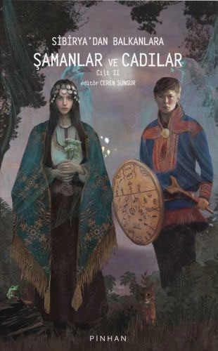 Sibirya'dan Balkanlara Şamanlar ve Cadılar: Cilt 2