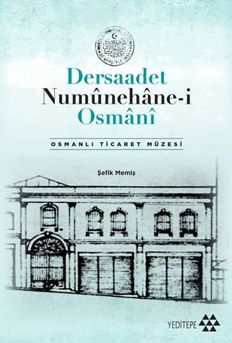 Dersaadet Numünehane-i Osmani - Osmanlı Ticaret Müzesi