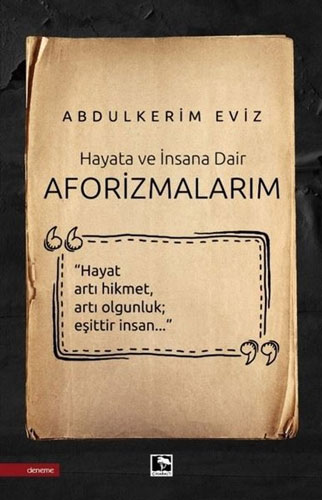 Hayata Ve İnsana Dair Aforizmalarım Hayata Ve İnsana Dair Aforizmalarım