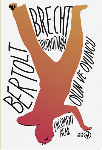 Bertolt Brecht Tiyatrosunda Oyun Ve Oyuncu