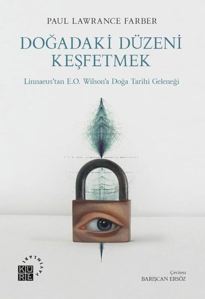Doğadaki Düzeni Keşfetmek - Linnaeus’tan E.O. Wilson’a Doğa Tarihi Geleneği 