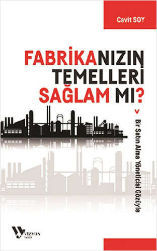 Fabrikanızın Temelleri Sağlam Mı ?
