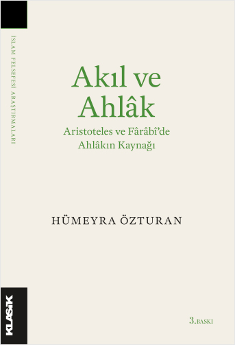 Akıl ve Ahlak Aristoteles ve Farabi'de Ahlakın Kaynağı
