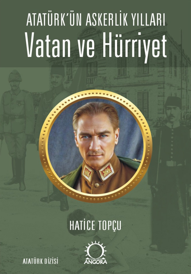 Atatürk’ün Askerlik Yılları - Vatan ve Hürriyet 