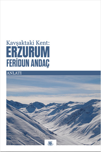 Kavşaktaki Kent : Erzurum