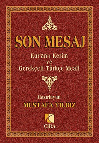 Son Mesaj / Kur’an-ı Kerim ve Gerekçeli Türkçe Meali