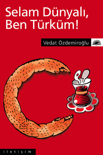 Selam Dünyalı Ben Türküm! Selam Dünyalı Ben Türküm!