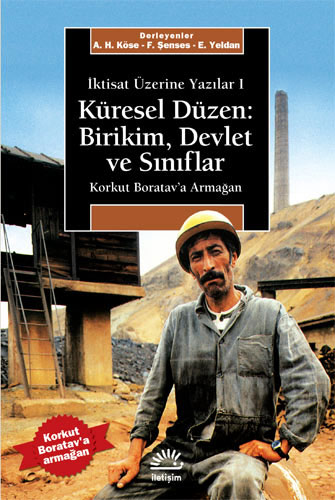 İktisat Üzerine Yazılar 1 - Küresel Düzen: Birikim, Devlet ve Sınıflar