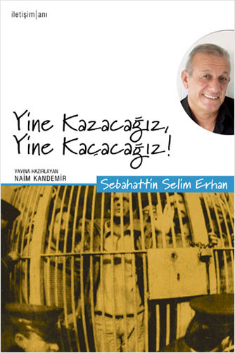 Yine Kazacağız Yine Kaçacağız Yine Kazacağız Yine Kaçacağız