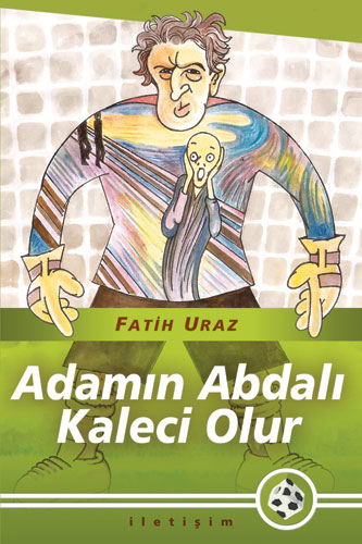 Adamın Abdalı Kaleci Olur
