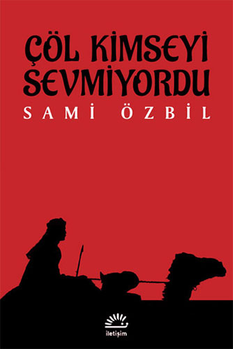 Çöl Kimseyi Sevmiyordu Çöl Kimseyi Sevmiyordu