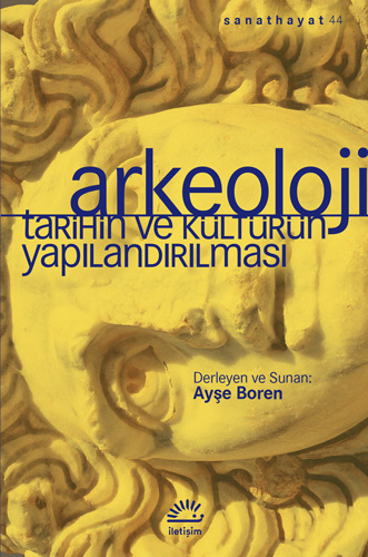 Arkeoloji: Tarihin ve Kültürün Yapılandırılması