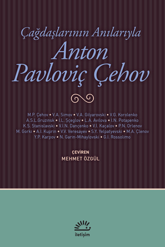 Çağdaşlarının Anılarıyla Anton Pavloviç Çehov Çağdaşlarının Anılarıyla Anton Pavloviç Çehov