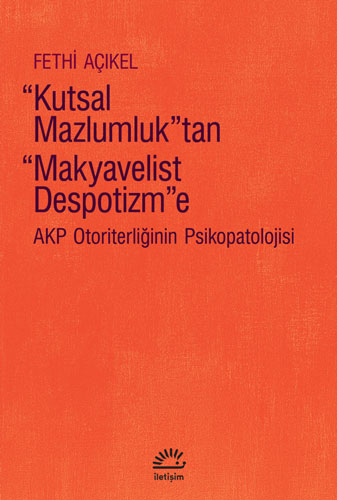 Kutsal Mazlumluktan Makyavelist Despotizm'e 