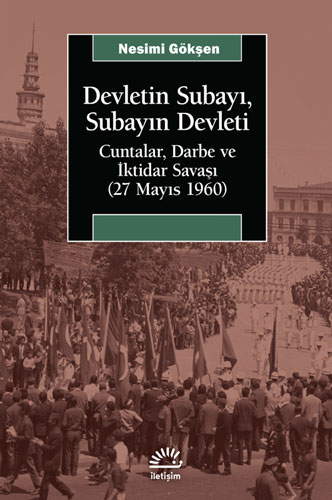 Devletin Subayı Subayın Devleti - Cuntalar Darbe ve İktidar Savaşı - 27 Mayıs 1060