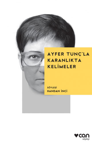 Ayfer Tunç'La Karanlıkta Kelimeler Ayfer Tunç'La Karanlıkta Kelimeler
