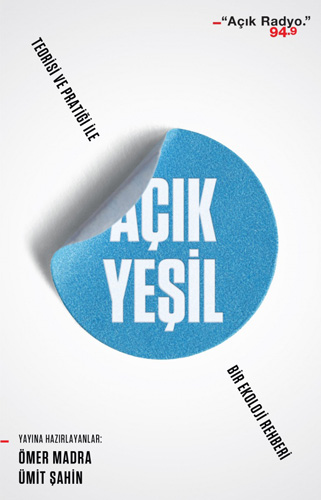 Açık Yeşil: Teorisi Ve Pratiği İle Bir Ekoloji Rehberi Açık Yeşil: Teorisi Ve Pratiği İle Bir Ekoloji Rehberi