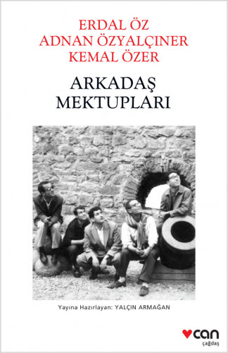 Arkadaş Mektupları: Erdal Öz - Adnan Özyalçıner - Kemal Özer Arkadaş Mektupları: Erdal Öz - Adnan Özyalçıner - Kemal Özer