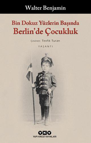 Bin Dokuz Yüzlerin Başında Berlin’De Çocukluk Bin Dokuz Yüzlerin Başında Berlin’De Çocukluk