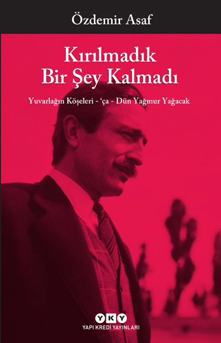 Kırılmadık Bir Şey Kalmadı Kırılmadık Bir Şey Kalmadı
