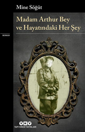 Madam Arthur Bey Ve Hayatındaki Her Şey Madam Arthur Bey Ve Hayatındaki Her Şey