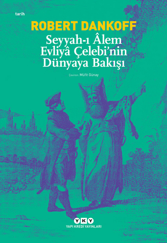 Seyyah’ı Âlem Evliyâ Çelebi’nin Dünyaya Bakışı