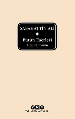 Bütün Eserleri - Eleştirel Basım / Sabahattin Ali Bütün Eserleri - Eleştirel Basım / Sabahattin Ali