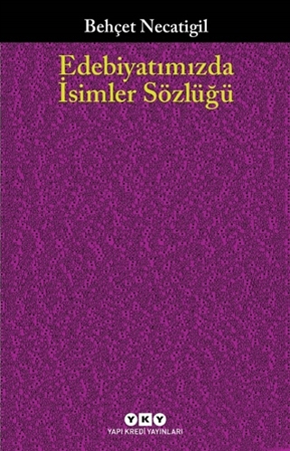 Edebiyatımızda İsimler Sözlüğü Edebiyatımızda İsimler Sözlüğü