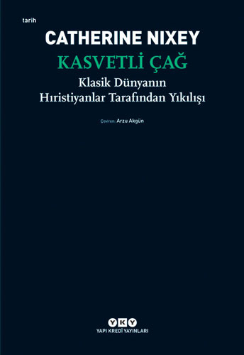 Kasvetli Çağ - Klasik Dünyanın Hıristiyanlar Tarafından Yıkılışı