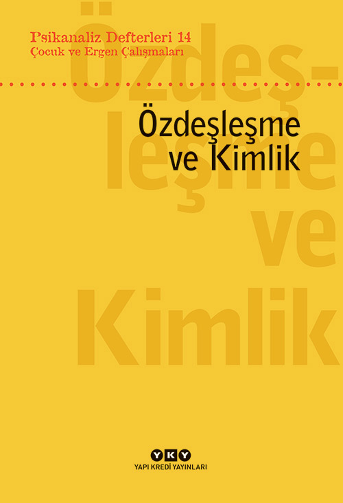 Psikanaliz Defterleri 14 - Çocuk ve Ergen Çalışmaları - Özdeşleşme ve Kimlik