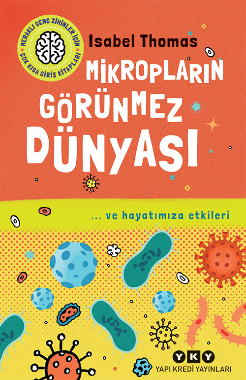 Mikropların Görünmez Dünyası… ve Hayatımıza Etkileri