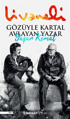 Gözüyle Kartal Avlayan Yazar Yaşar Kemal Gözüyle Kartal Avlayan Yazar Yaşar Kemal