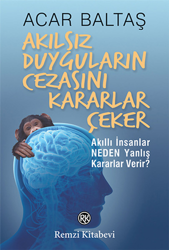 Akılsız Duyguların Cezasını Kararlar Çeker