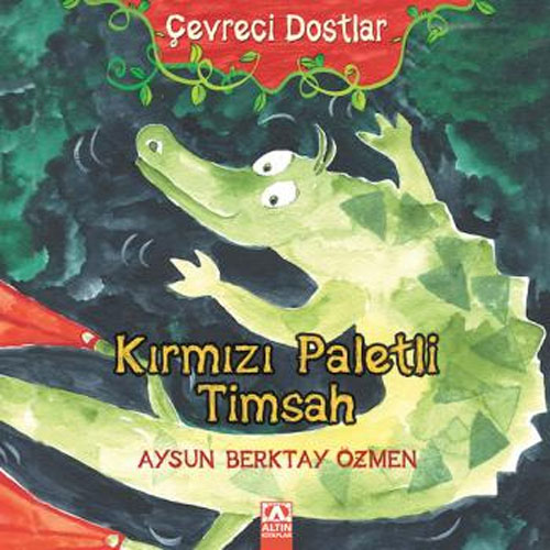 Çevreci Dostlar - Kırmızı Paletli Timsah (Ciltli)